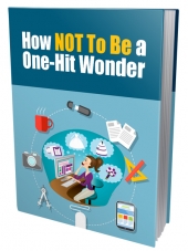 How NOT To Be a One-Hit Wonder eBook with private label rights