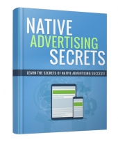 Native Advertising Secrets eBook with Personal Use Rights