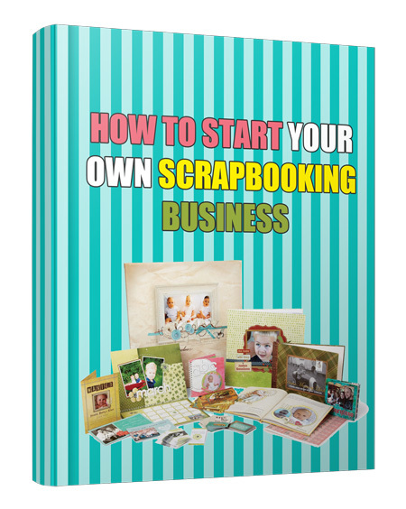 How to Start Your Own ScrapBooking Business
