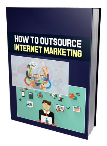 How To Outsource Internet Marketing