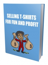 Selling TShirt For Fun and Profit eBook with private label rights