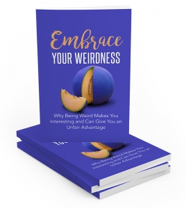 Embrace Your Weirdness ebook with Master Resale Rights