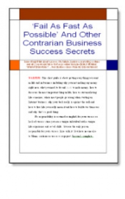 Fail As Fast As Possible And Other Contrarian Business Success Secrets
