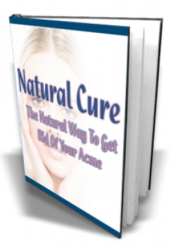 Natural Cure : The Natural Way To Get Rid Of Your Acme