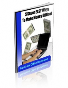 5 Super Easy Ways To Make Money Offline!