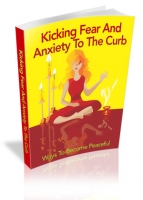 Kicking Fear And Anxiety To The Curb eBook with private label rights