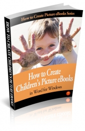 How to Create Childrens Picture eBook In Word for Windows eBook with private label rights