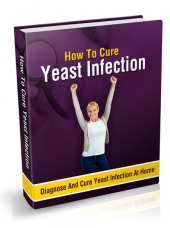 How To Cure Yeast Infection At Home eBook with private label rights