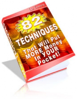 82 Techniques : More Money Into Your Pocket!