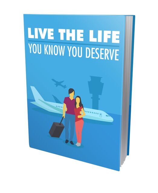 eCover representing Live The Life You Know You Deserve eBooks & Reports with Master Resell Rights