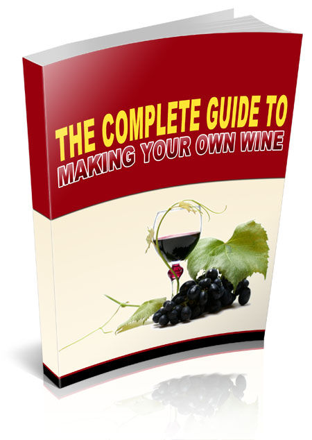 eCover representing Complete Guide To Making Your Own Wine eBooks & Reports with Master Resell Rights